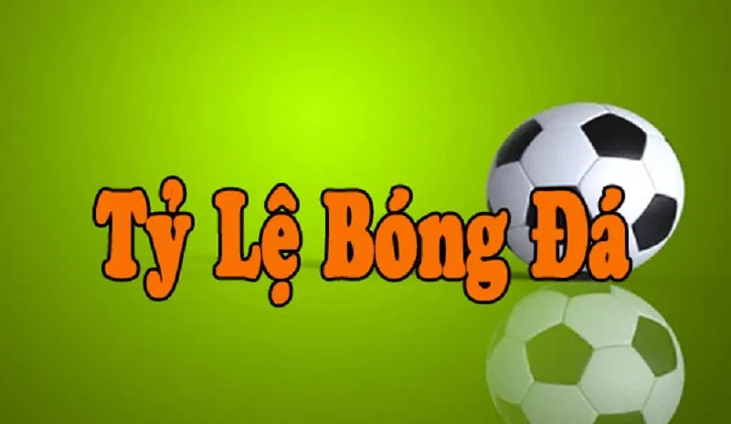 Tỷ lệ cá cược bóng đá nhà cái là gì?
